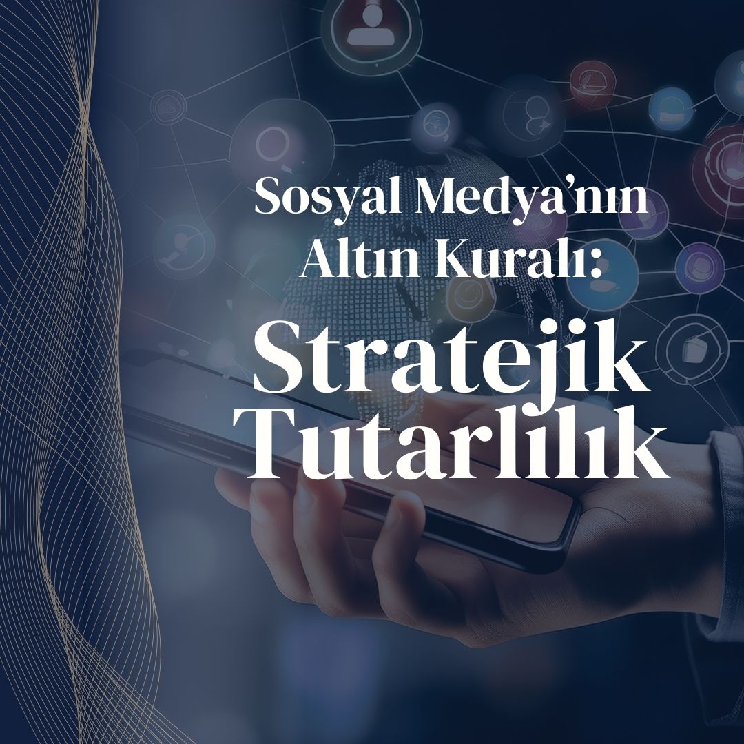 Sosyal Medya'nın Altın Kuralı: Stratejik Tutarlılık - Nova Solai Dijital Danışmanlık - 2